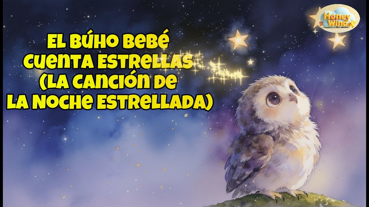 🎶 El Búho Bebé Cuenta Estrellas 🌟🦉 (La Canción de la Noche Estrellada) | Honey Wind