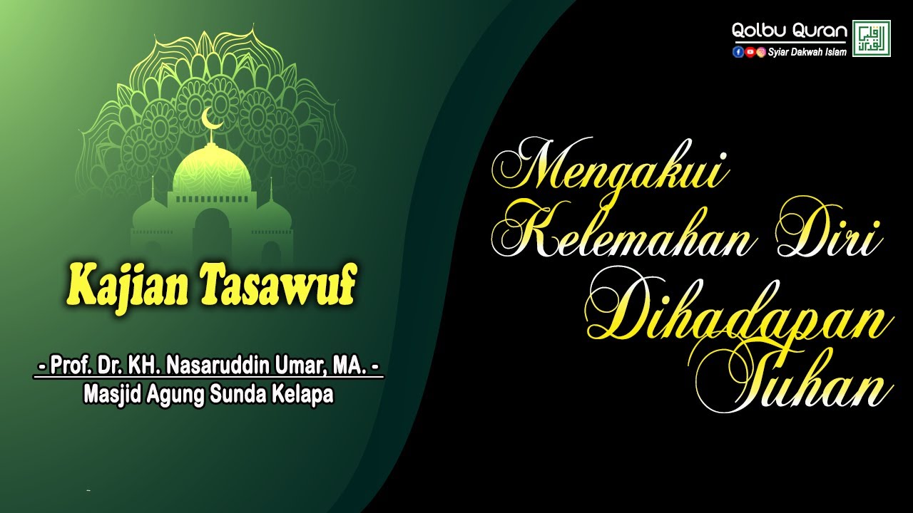 Mengakui Kelemahan Diri Dihadapan Tuhan - Prof. Dr. KH. Nasaruddin Umar, MA.