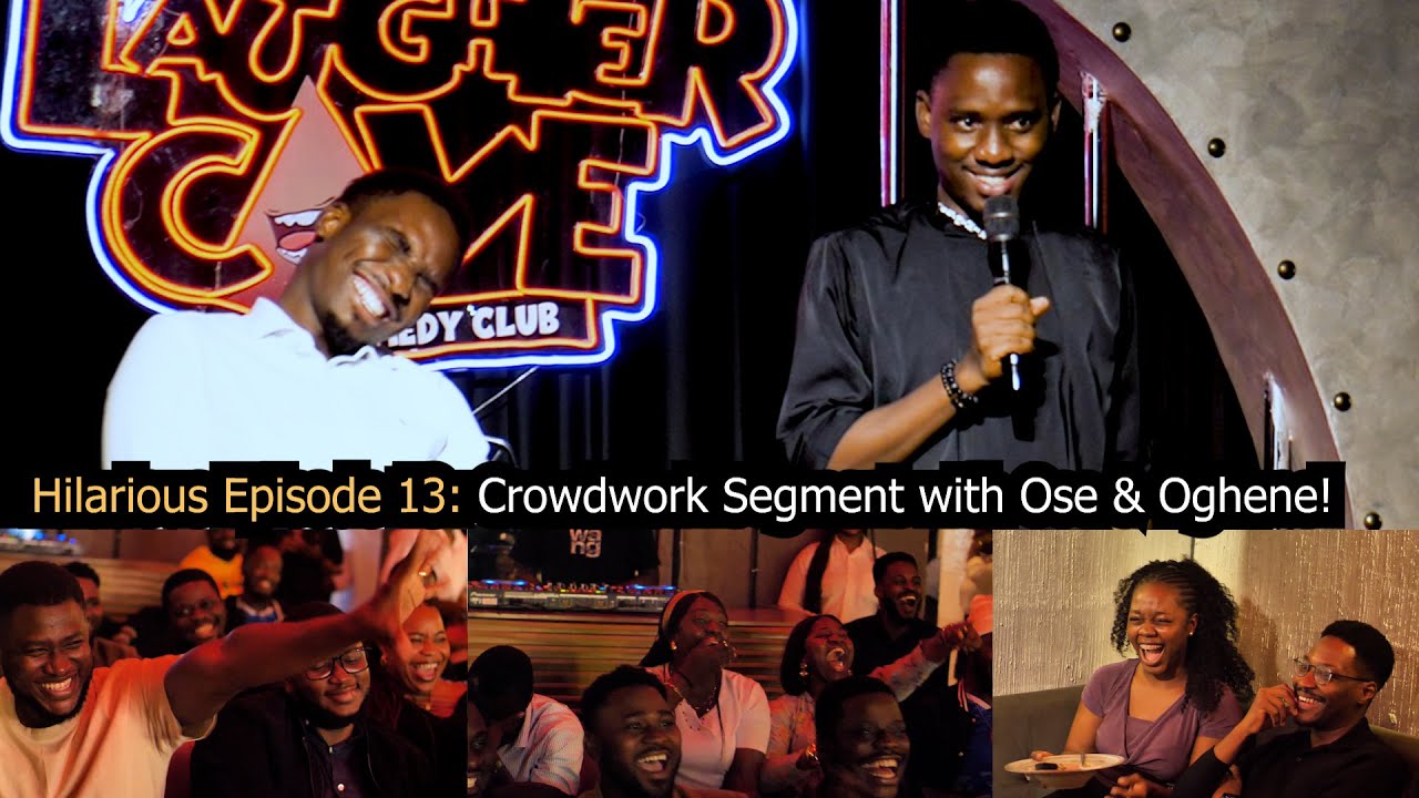 Hilarious Episode 13: Crowdwork Segment with OSE AND OGHENE