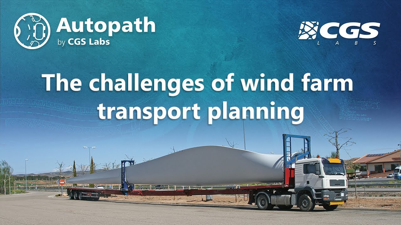 The challenges of wind farm transport planning (Autopath PRO by CGS Labs)