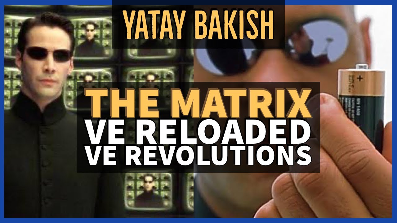 THE MATRIX HAKKINDA ÖZEL BÖLÜM - 1 2 3 ANIMATRIX, RELOADED, REVOLUTIONS İNCELEME TEORİ 
