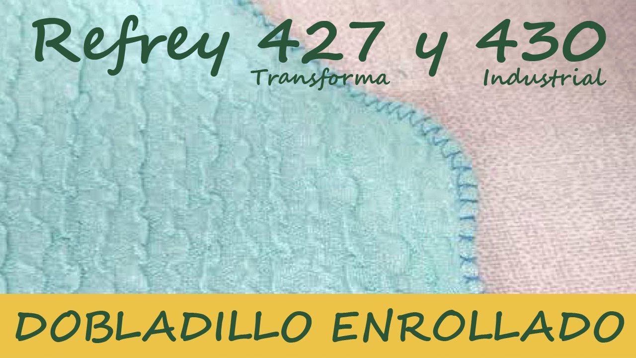 Refrey Transforma: Dobladillo enrollado o en forma de concha