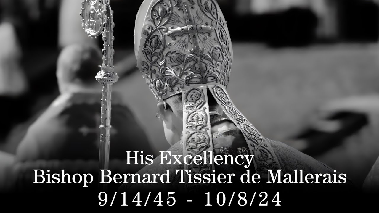 His Excellency Bishop Bernard Tissier de Mallerais, 9/14/45 - 10/8/24