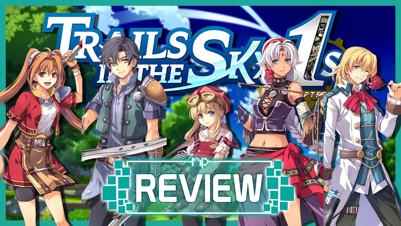 Trails in the Sky 1st Chapter Review &ndash; The JRPG Remake to Begin Your Journey Into Trails