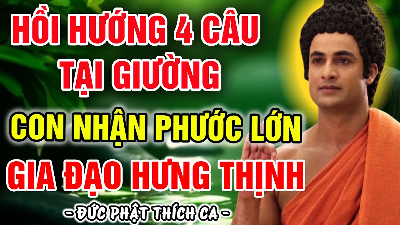 PHẬT DẠY: HỒI HƯỚNG 4 CÂU NÀY TẠI GIƯỜNG, CON CÁI NHẬN PHƯỚC RẤT LỚN, GIA ĐẠO BÌNH AN, HƯNG THỊNH