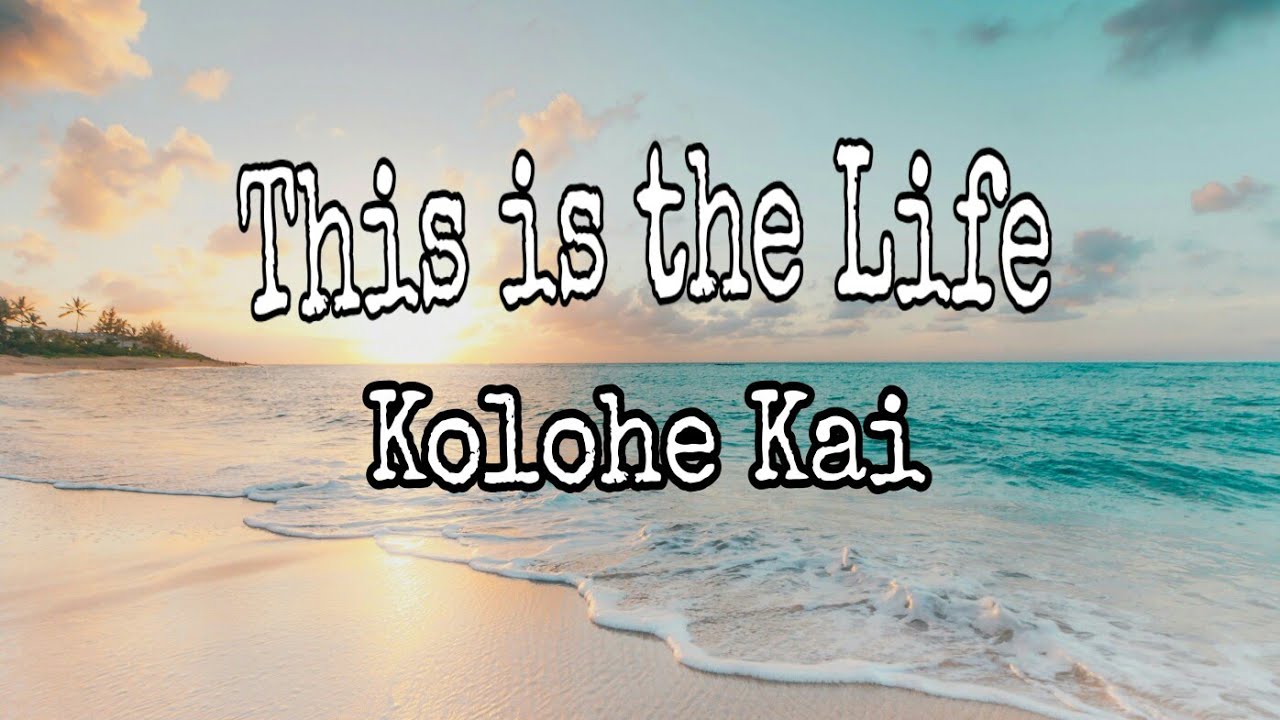 This is the Life - Kolohe Kai (Official Lyric Video)