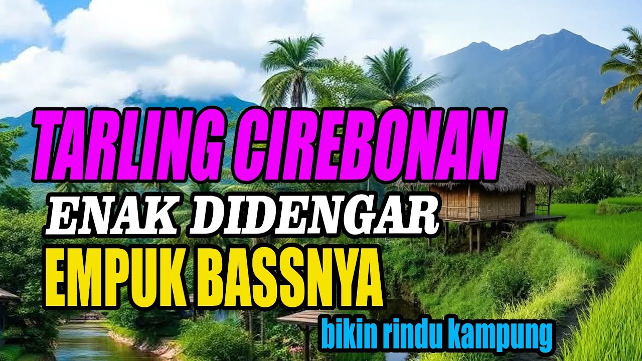 TARLING CIREBONAN ENAK DIDENGAR BASS EMPUK| TARLING DERMAYU TEMANI PERJALANAN
