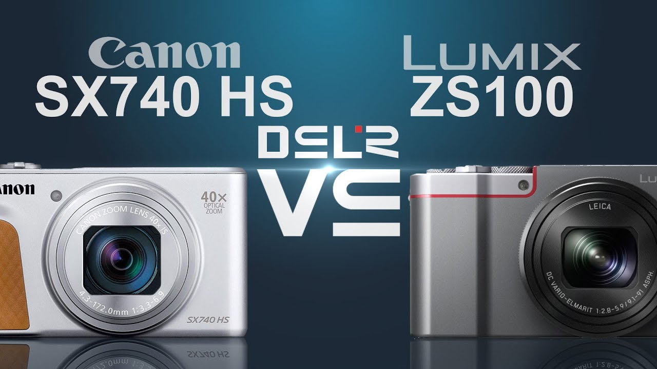 Canon PowerShot SX740 HS vs Panasonic Lumix ZS100 (ZS110 / TZ100 / TX1)