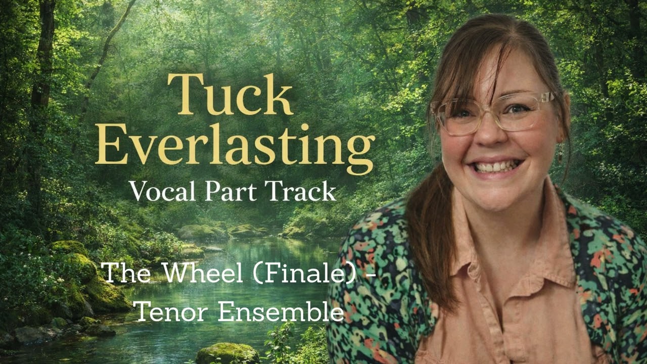 The Wheel Finale - Tuck Everlasting - Tenor Ensemble Part Track - Training/Teaching Video