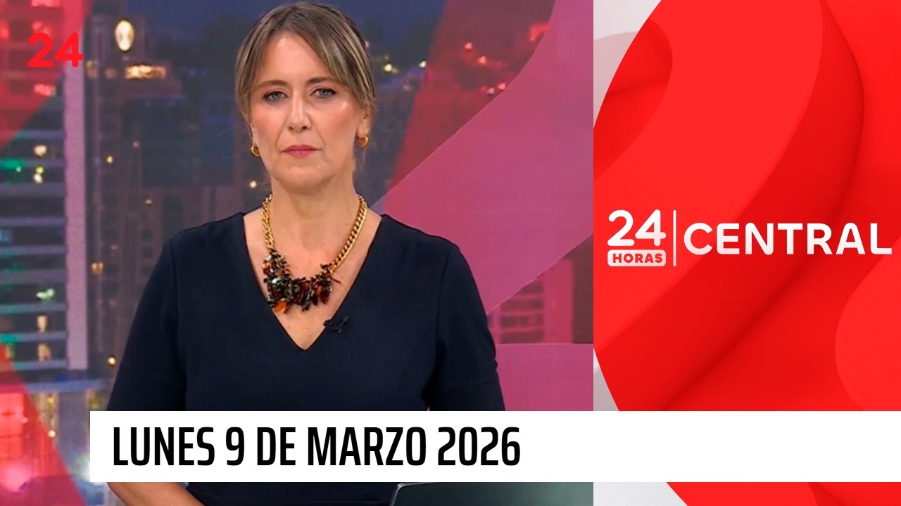 24 Horas Central - Lunes 9 de marzo 2026