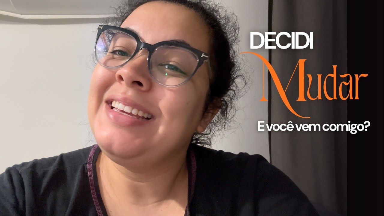 Estou Mudando… E Vou Te Mostrar Tudo