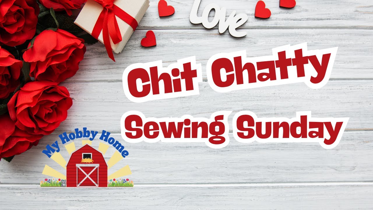 CHIT CHATTY SEWING SUNDAY