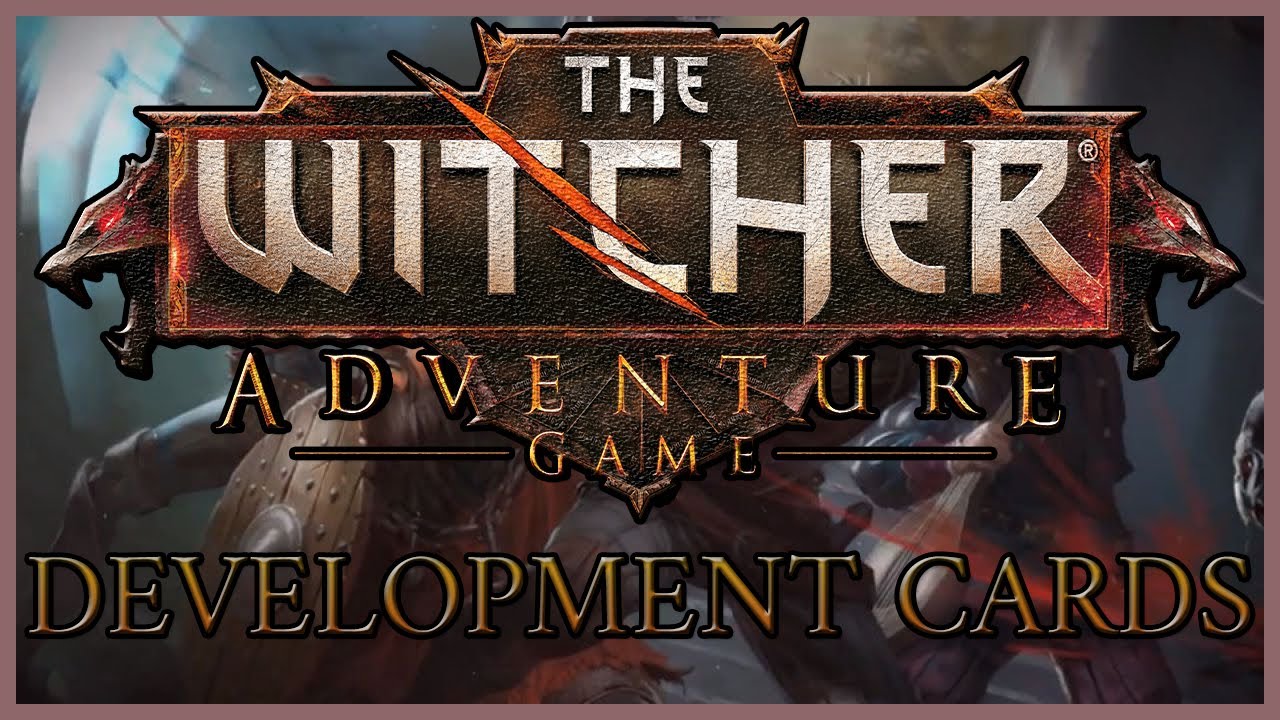 WELCOME TO THE WITCHER ADVENTURE GAME TUTORIAL - DEVELOPMENT CARDS, AND THEIR USE
