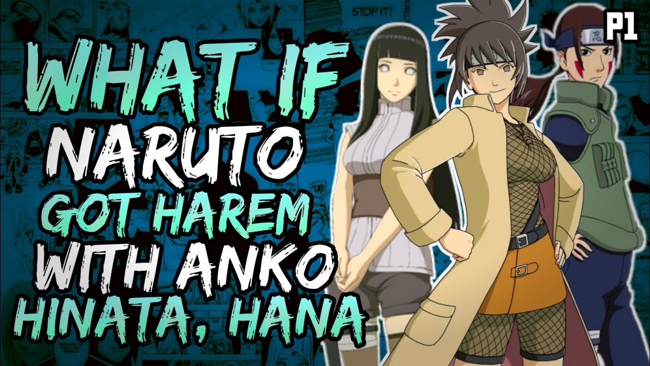 What if Naruto Got Harem with Anko, Hinata & Hana? (( Part 1 ))