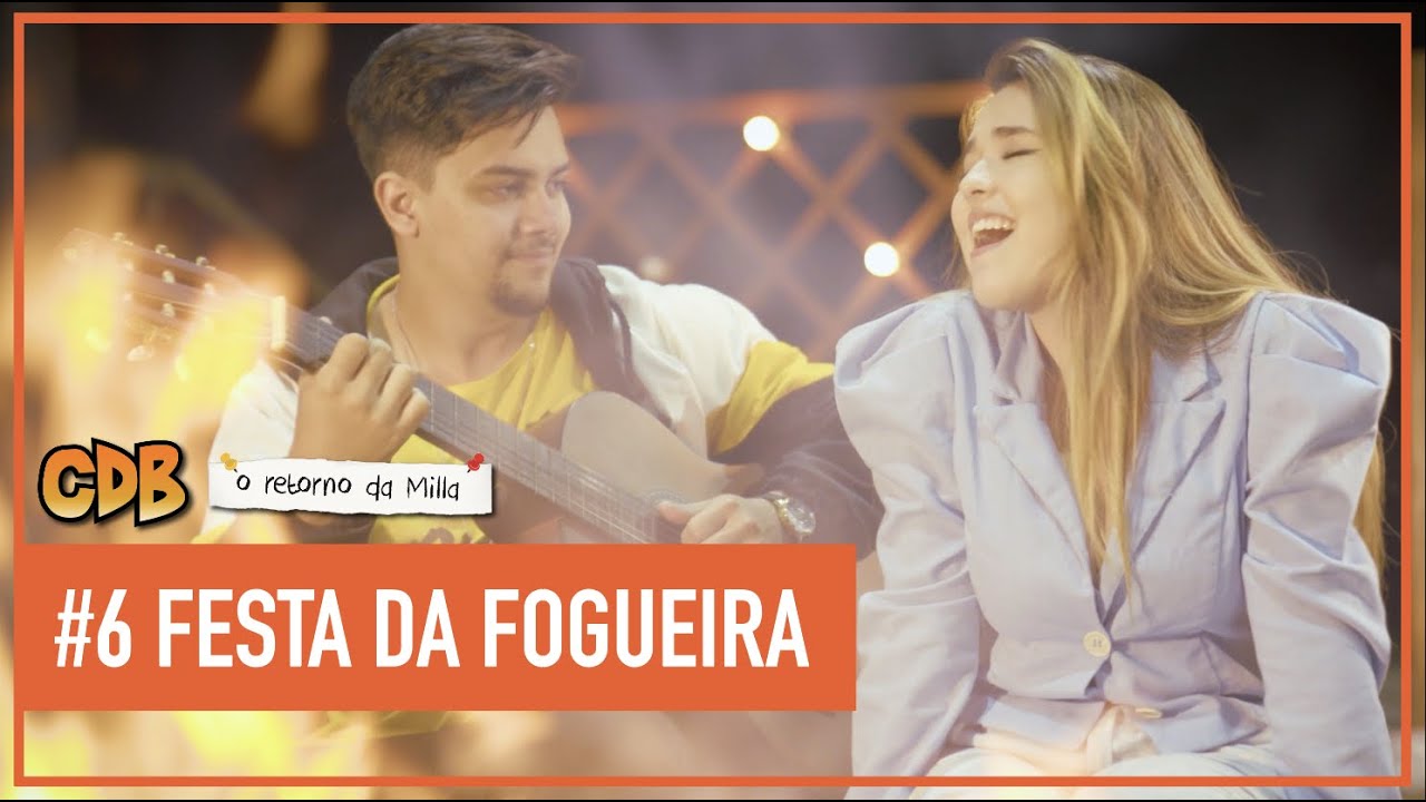 EPISÓDIO 6 - FESTA DA FOGUEIRA | CDB: O Retorno da Milla