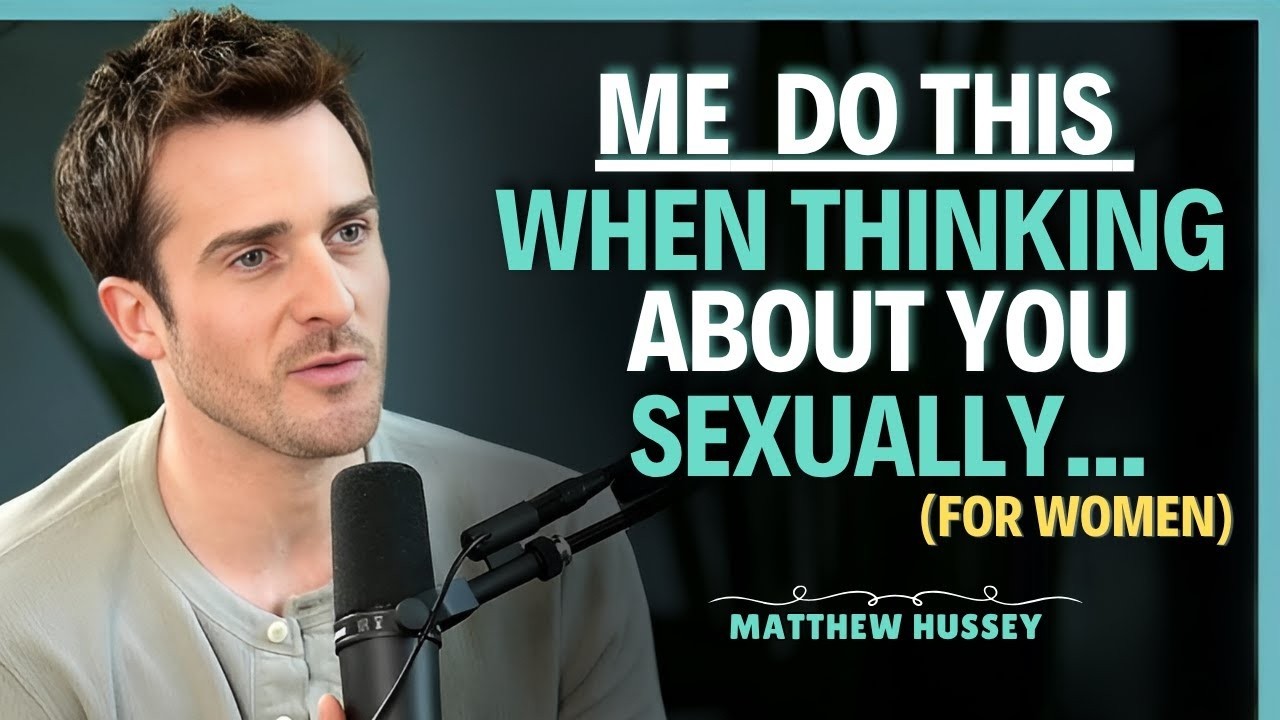 Men Do THIS When Thinking About You Sexually    Matthew Hussey    Relationship Advice