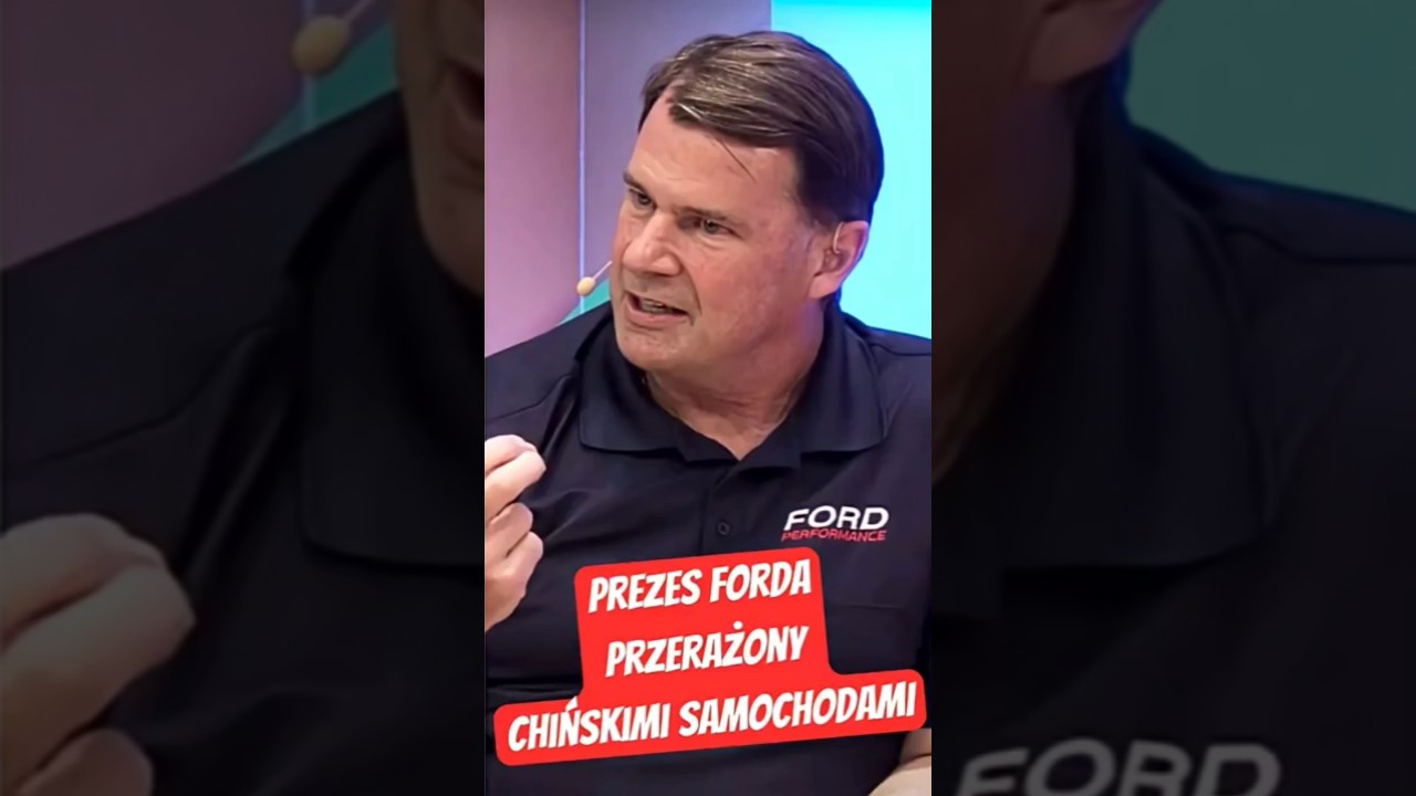 Szef Forda przerażony chińskimi samochodami