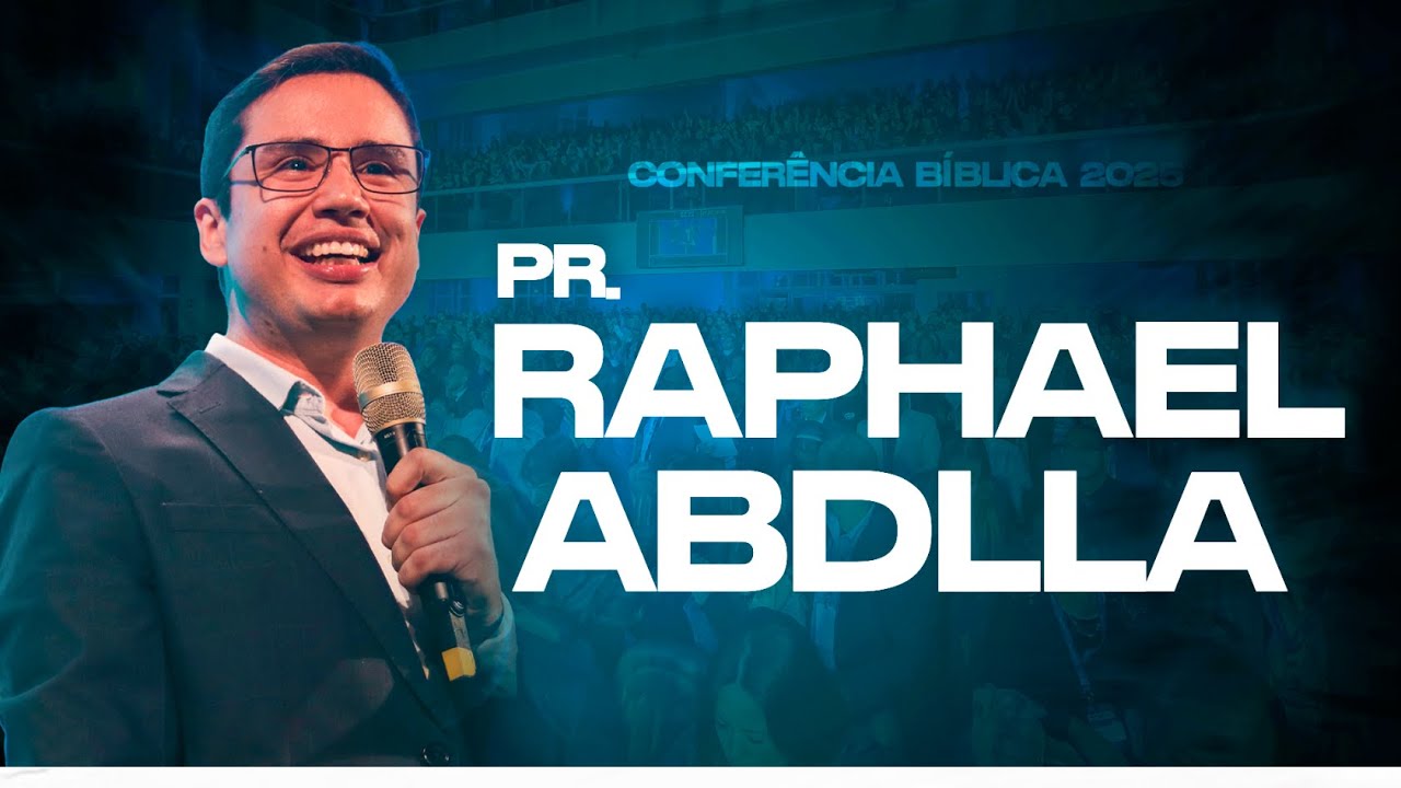 PR. RAPHAEL ABDALLA  | Conferência Bíblica 2025 | ADSA Brasil