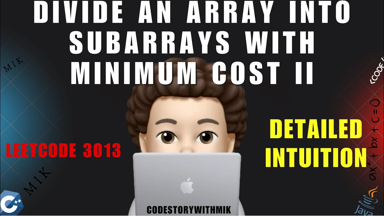 Divide an Array Into Subarrays With Minimum Cost II | Detailed Intuition | Leetcode 3013 | MIK