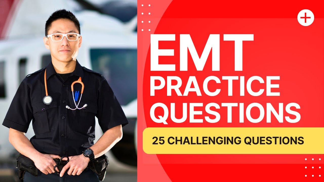 . EMT Exam Prep - Emergency Medical Technician Practice Test (25 Difficult Questions)