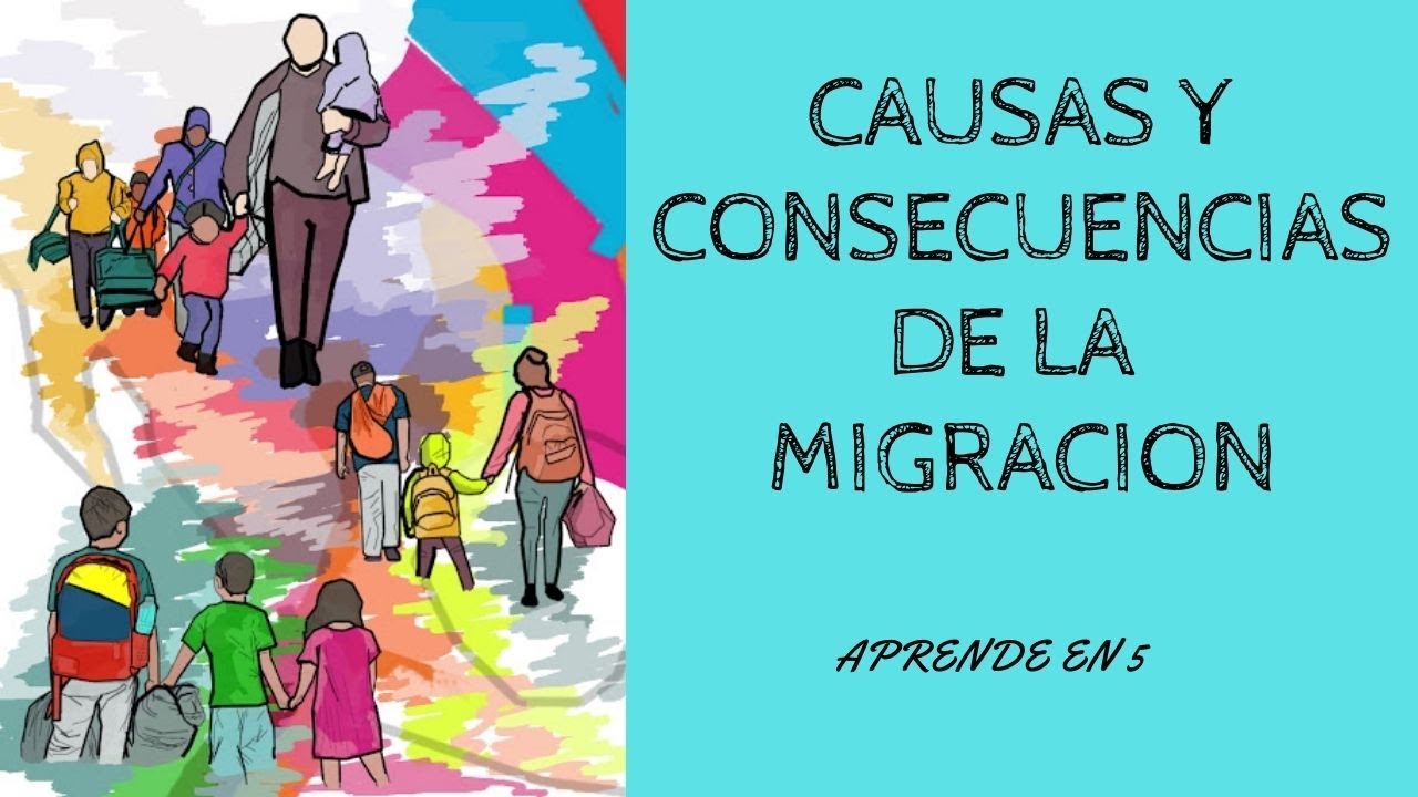 LA MIGRACION, CAUSAS Y CONSECUENCIAS