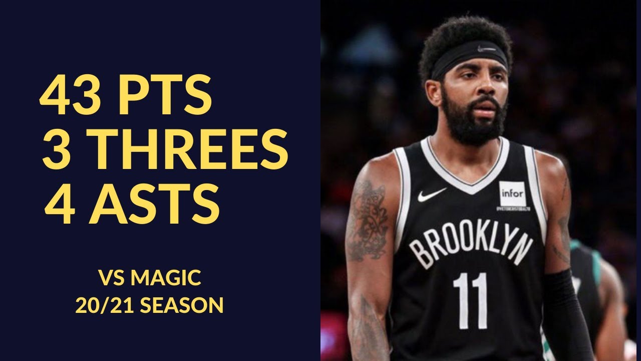 Kyrie Irving 43 Pts 3 Threes  4 Asts 6 Rebs 3 Stls Highlights vs Orlando Magic | NBA 20/21 Season
