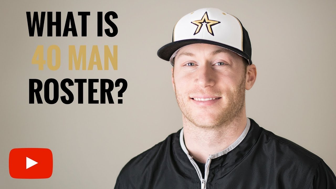 What is the 40 Man Roster?