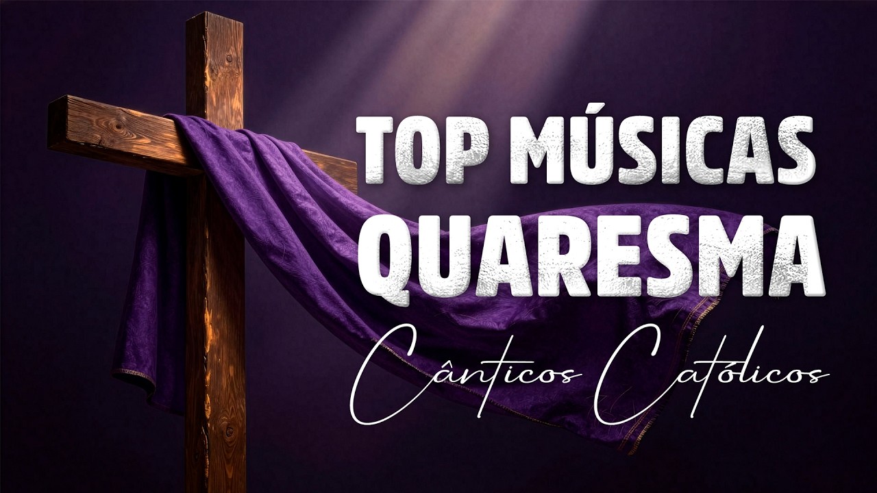 Top 15 Músicas Católicas para a Quaresma - Músicas Católicas Para Voltar a Deus!
