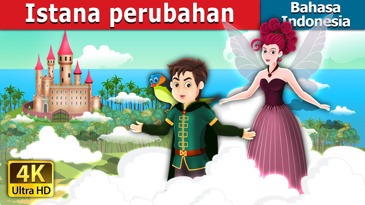 Istana perubahan | The Place of Change | Dongeng Bahasa Indonesia @IndonesianFairyTales