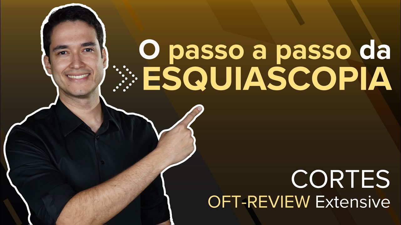 O passo a passo da ESQUIASCOPIA