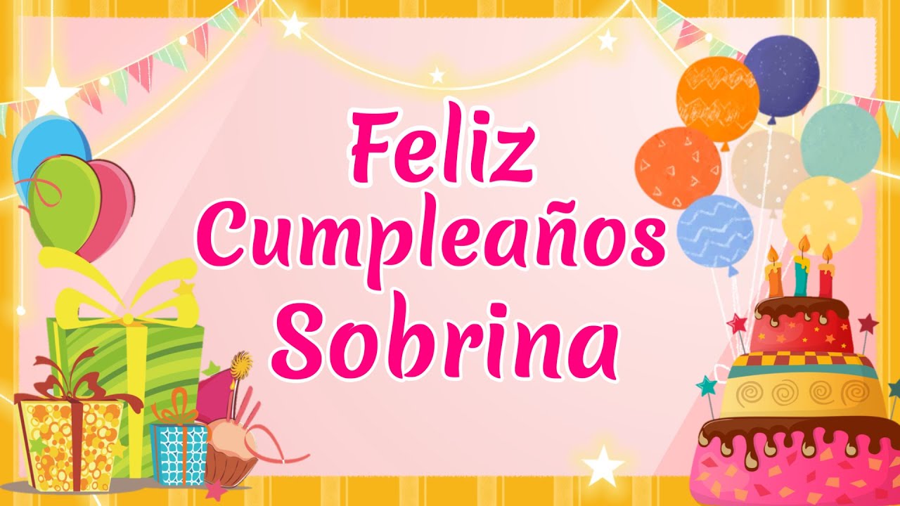 🎁FELIZ CUMPLEA&Ntilde;OS SOBRINA QUERIDA🌷🎂El mensaje mas hermoso para una Sobrina en su Cumplea&ntilde;os