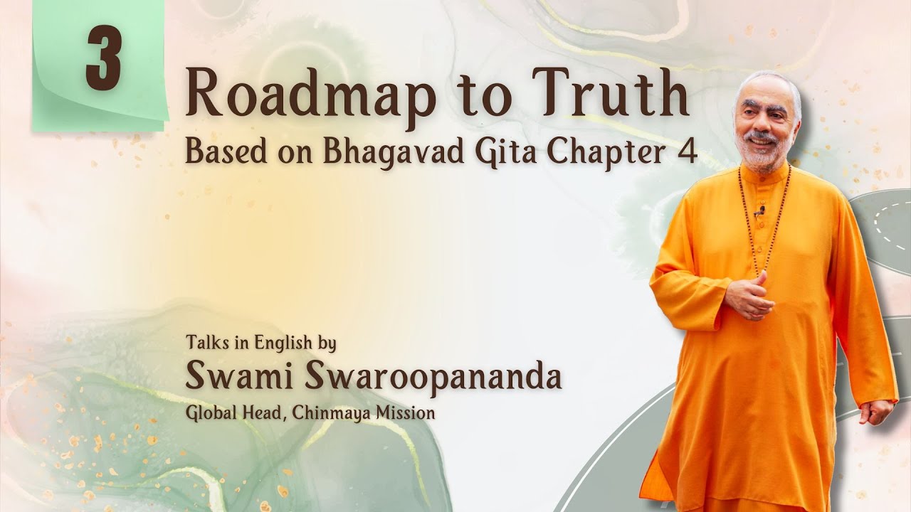 3 of 26 | Roadmap to Truth | Swami Swaroopananda  | ChinmayaMission | BhagavadGita