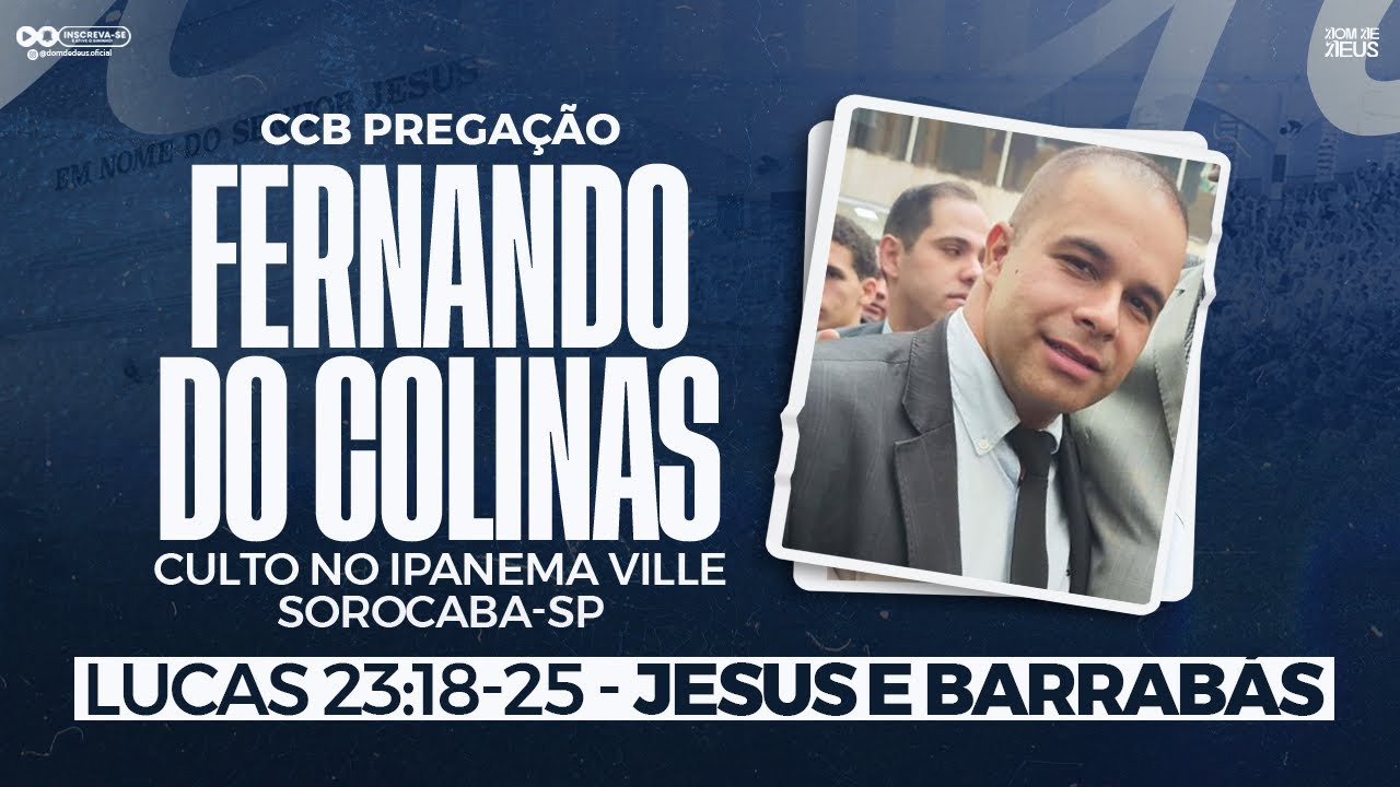 CCB PREGAÇÃO FERNANDO DO COLINAS - JESUS E BARRABÁS | IPANEMA VILLE - SOROCABA-SP