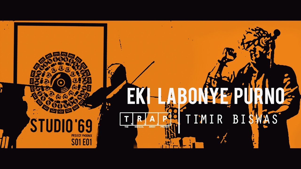 Eki Labonye Purno | T.R.A.P & Timir Biswas | Studio&lsquo;69:Project Phoenix S1E1 | Tribute to Tagore 4K