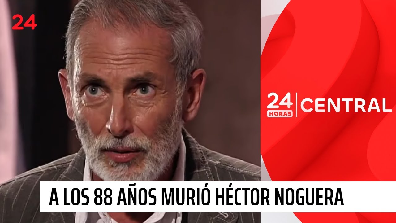 A los 88 a&ntilde;os muri&oacute; el destacado actor H&eacute;ctor Noguera | 24 Horas TVN Chile