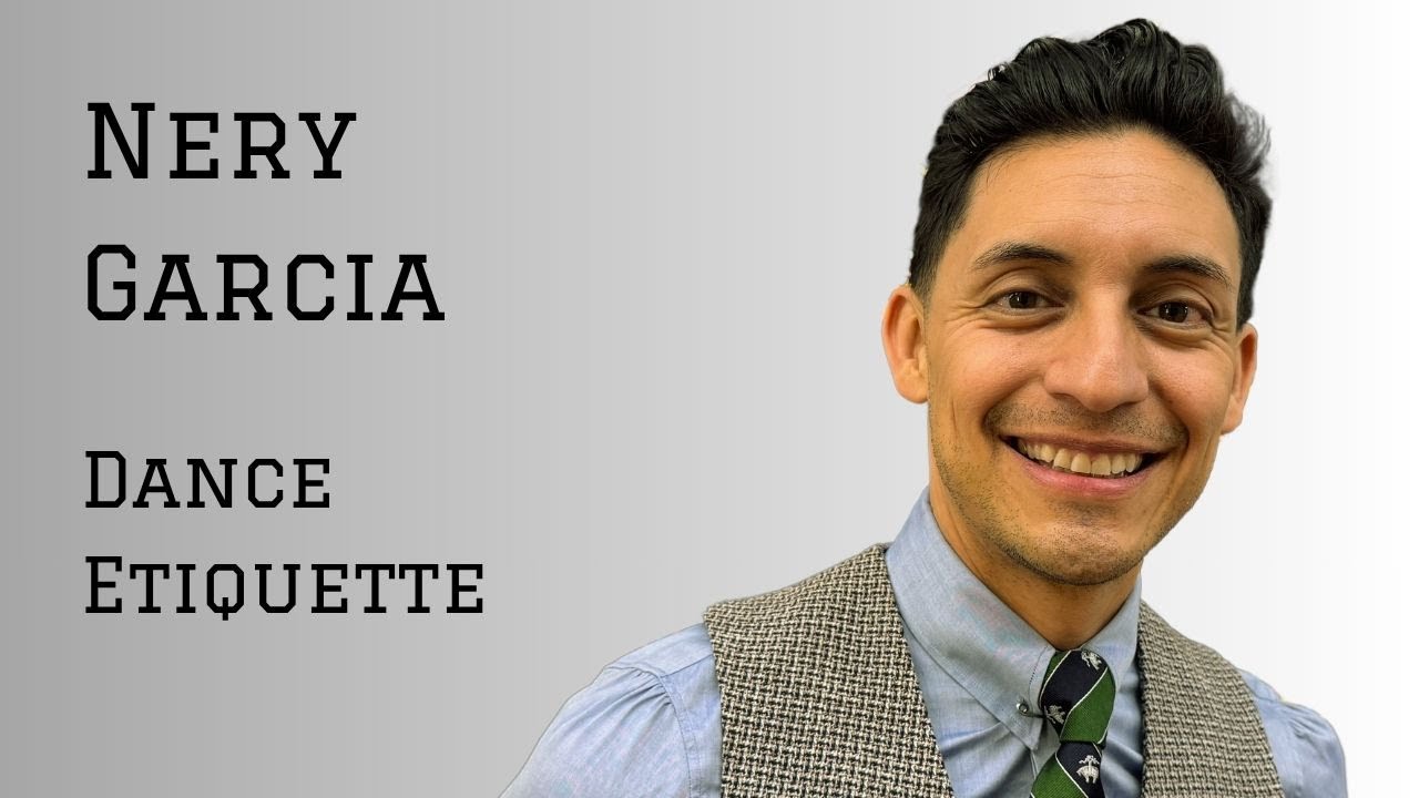 Latin Dance Etiquette with Nery Garcia: What They Don't Teach You in Class