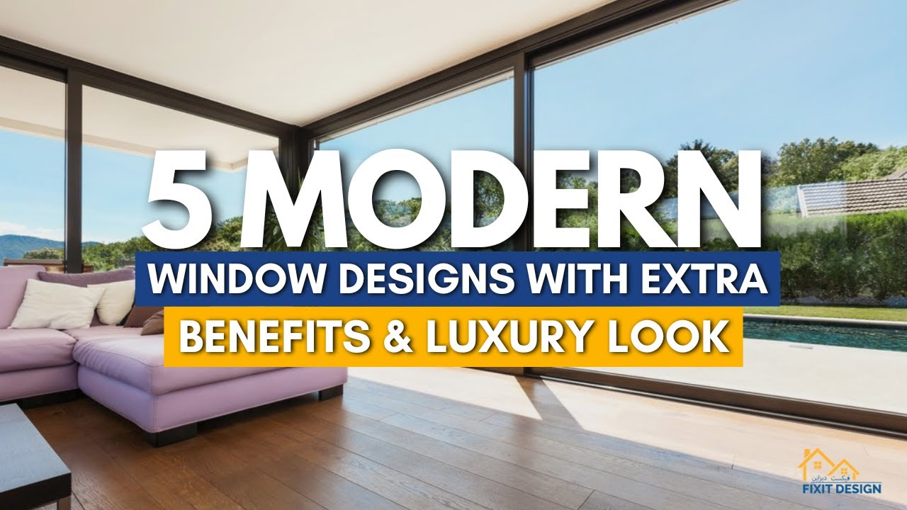5 Modern Window Designs With Extra Benefits & Luxury Look