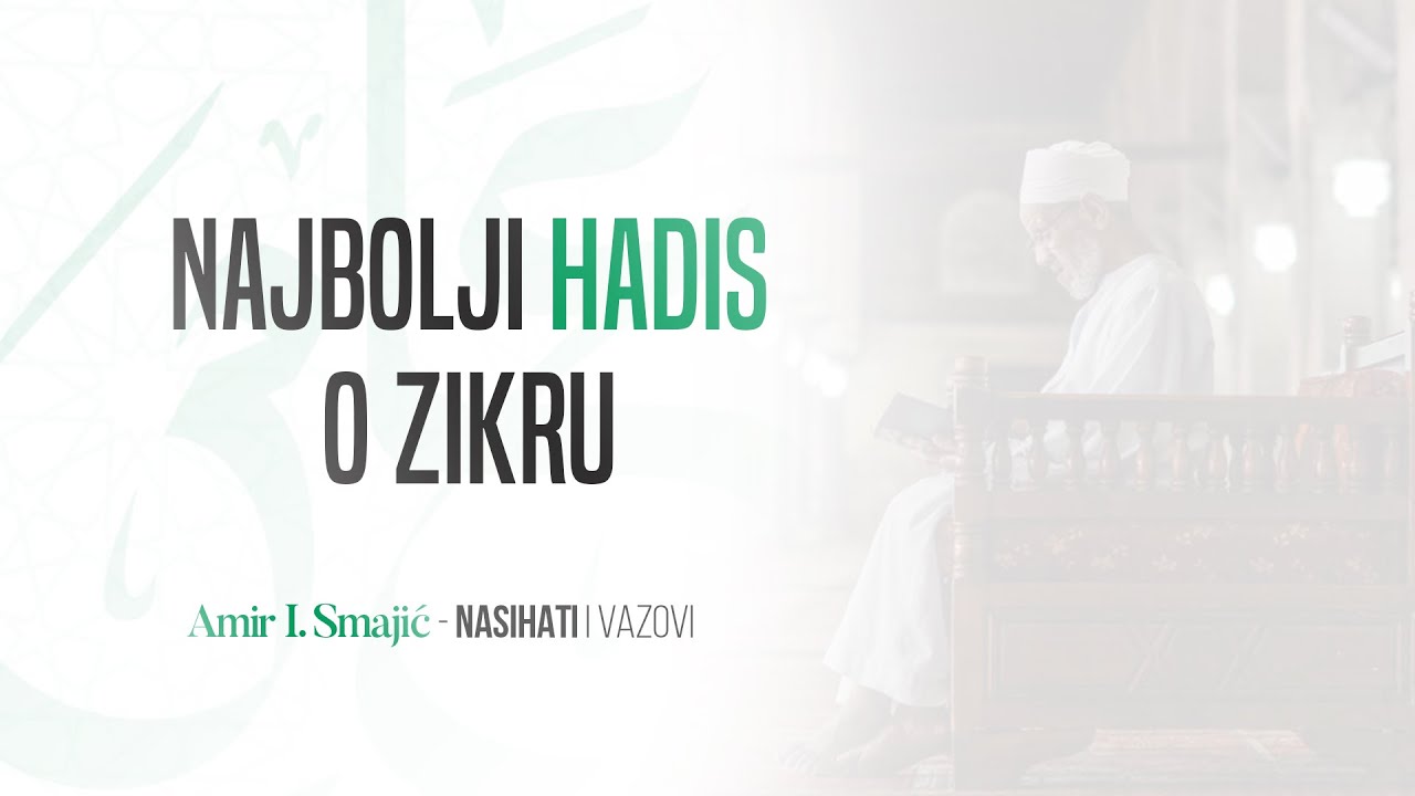 Najbolji hadis o zikru - Amir I. Smajić