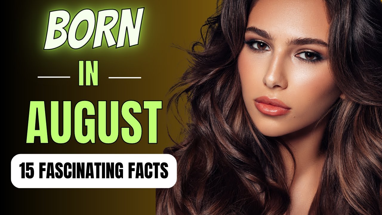 15 Personality Traits of  August Borns