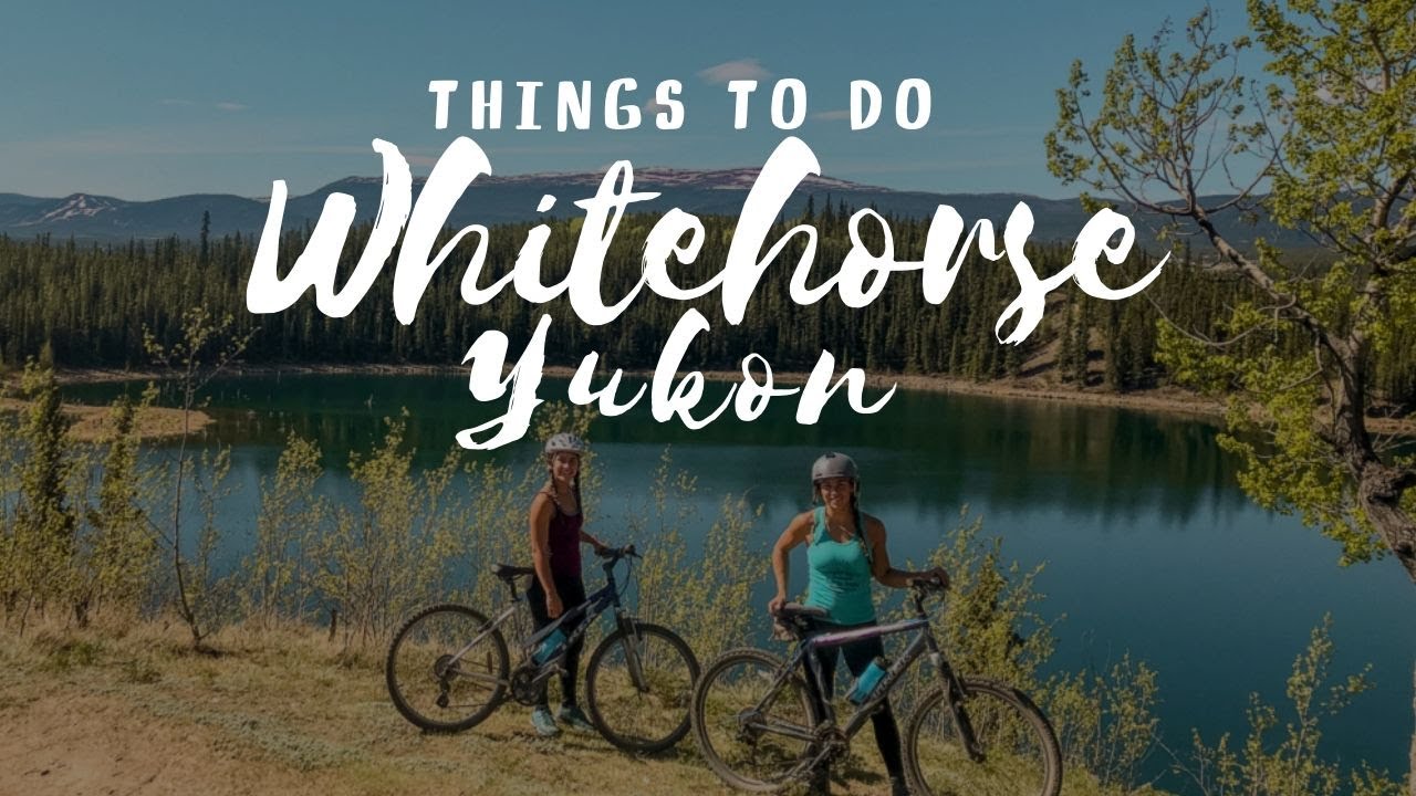 Whitehorse, Yukon (ALASKA HIGHWAY) // Tips + Things to Do