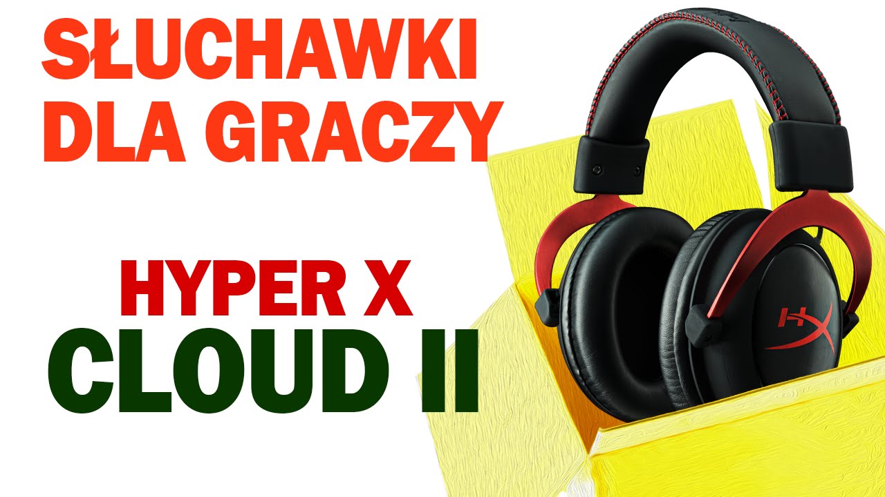 Kingston HyperX CLoud II - ciekawe słuchawki o dobrym brzmieniu, dla graczy