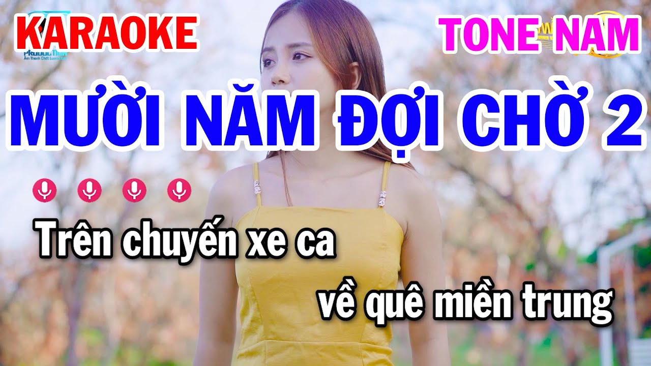 Karaoke Mười Năm Đợi Chờ 2 Tone Nam [ Si Thứ Bm ] Nhạc Sống