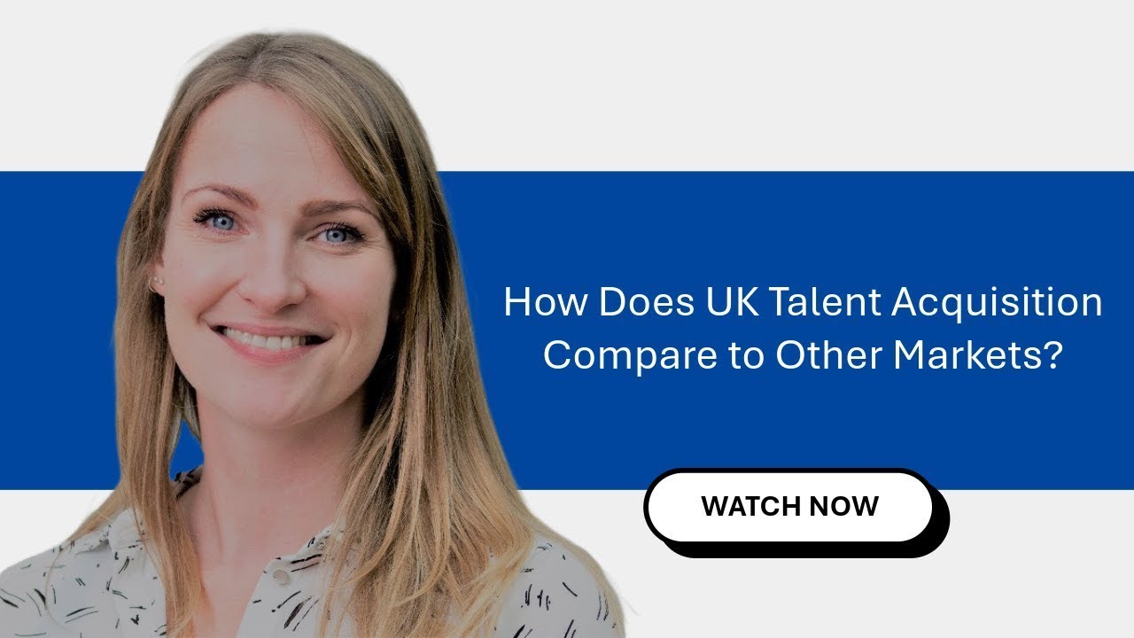 How Does UK Talent Acquisition Compare to Other Markets?