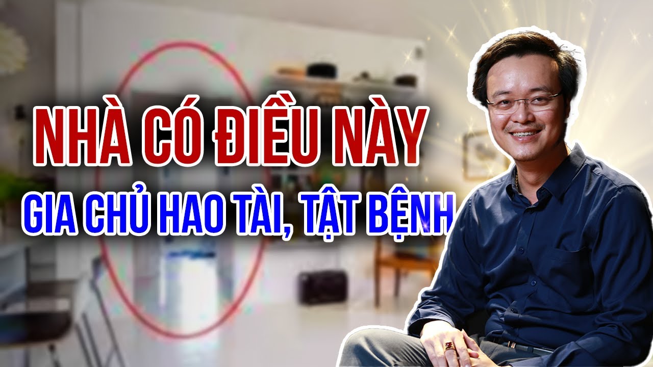Nh&agrave; c&oacute; điều n&agrave;y gia chủ hao t&agrave;i tật bệnh | Xuy&ecirc;n T&acirc;m S&aacute;t | pttn