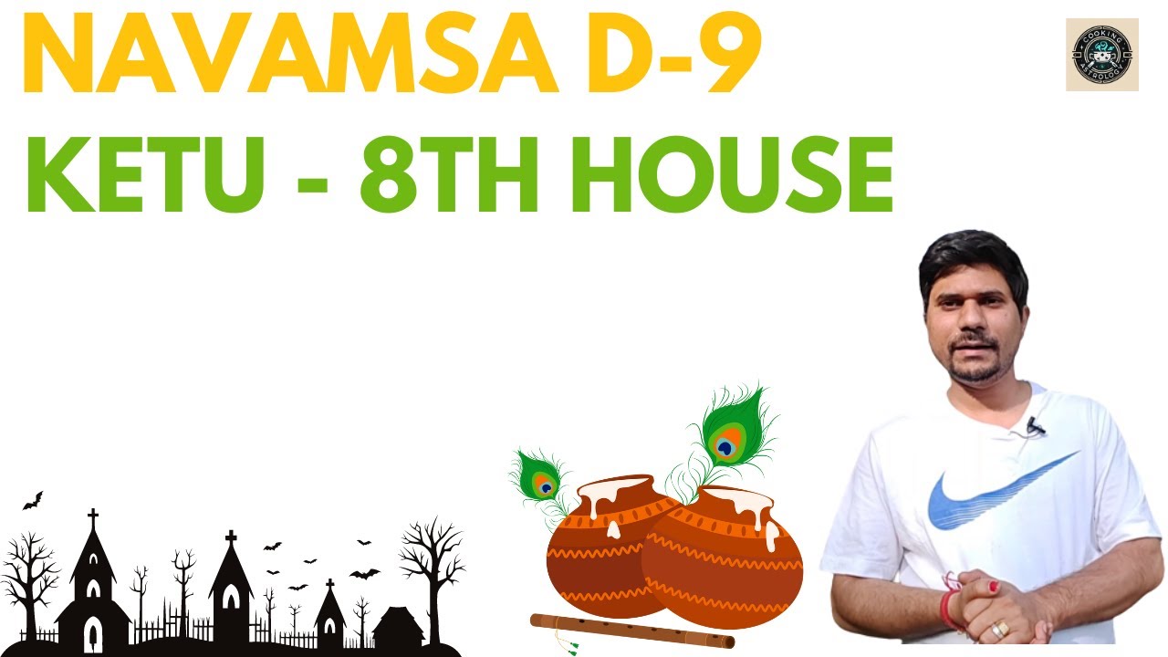 Ketu in 8th House in D-9 Navamsa Chart - Vedic Astrology