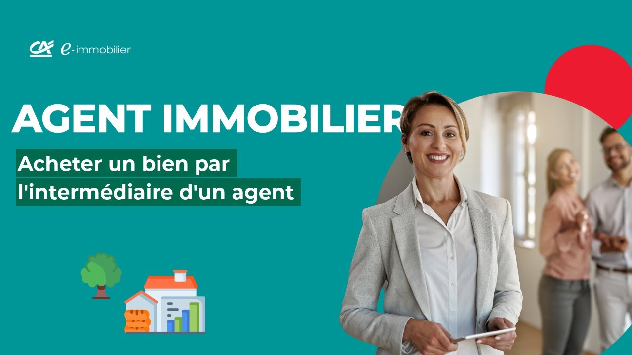Acheter un bien par l'intermédiaire d'un agent immobilier - Crédit Agricole e-immobilier