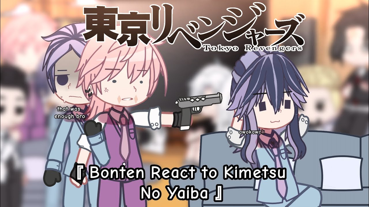 『 Bonten React to Kimetsu No Yaiba 』 Tokyo Revengers 🗿✨