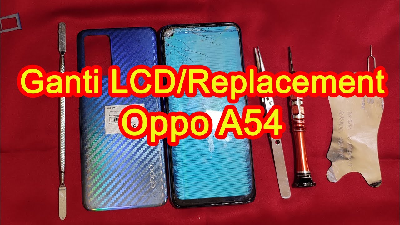 Cara Ganti LCD Oppo A54 /Oppo A54 LCD Replacement