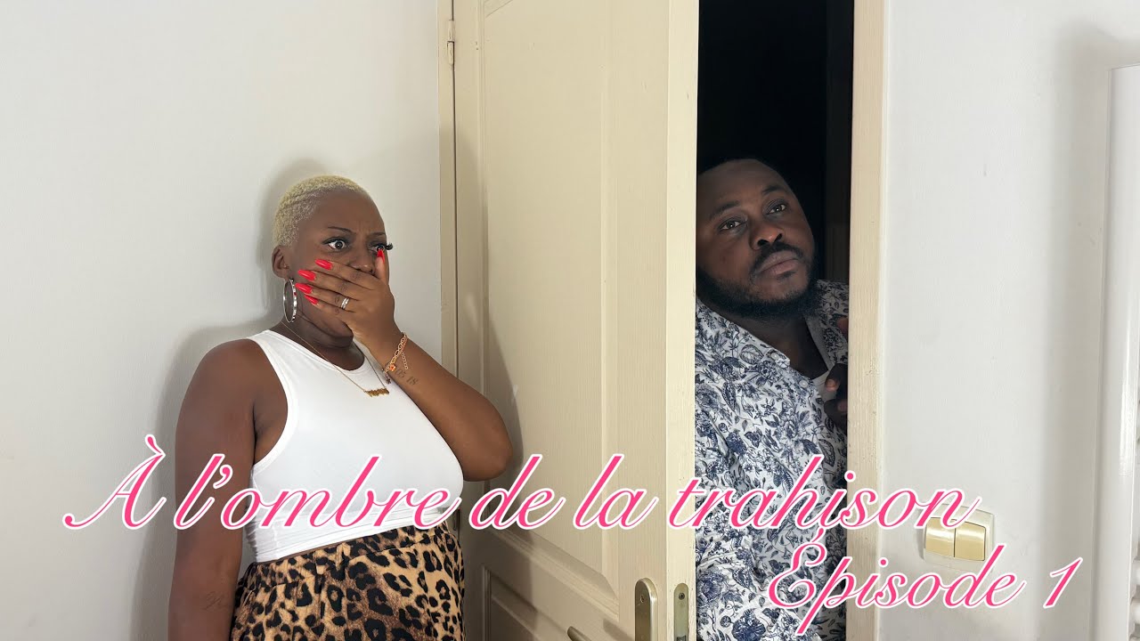 A L OMBRE DE LA TRAHISON episode 1 (série africaine )