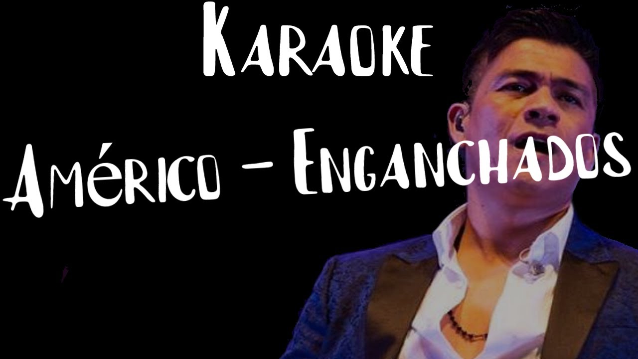 KARAOKE (Enganchados de Américo - Que levante la mano - El embrujo - Te vas)